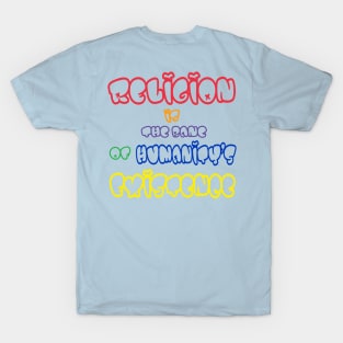 Religion Is The Bane Of Humanity's Existence - Multicolor - Back T-Shirt